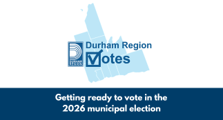 Durham Region Votes graphic with a light blue map and logo above the text “Getting ready to vote in the 2026 municipal election” on a dark blue background.