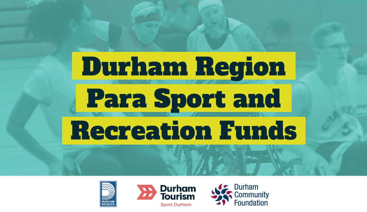 Graphic that reads, "Durham Region Para Sport and Recreation Funds".