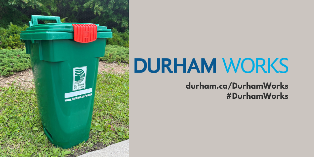 Green Bin beside text that reads: Durham Works, durham.ca/DurhamWorks #DurhamWorks.