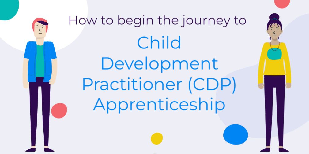 How to begin the journey to Child Development Practitioner (CDP) Apprenticeship