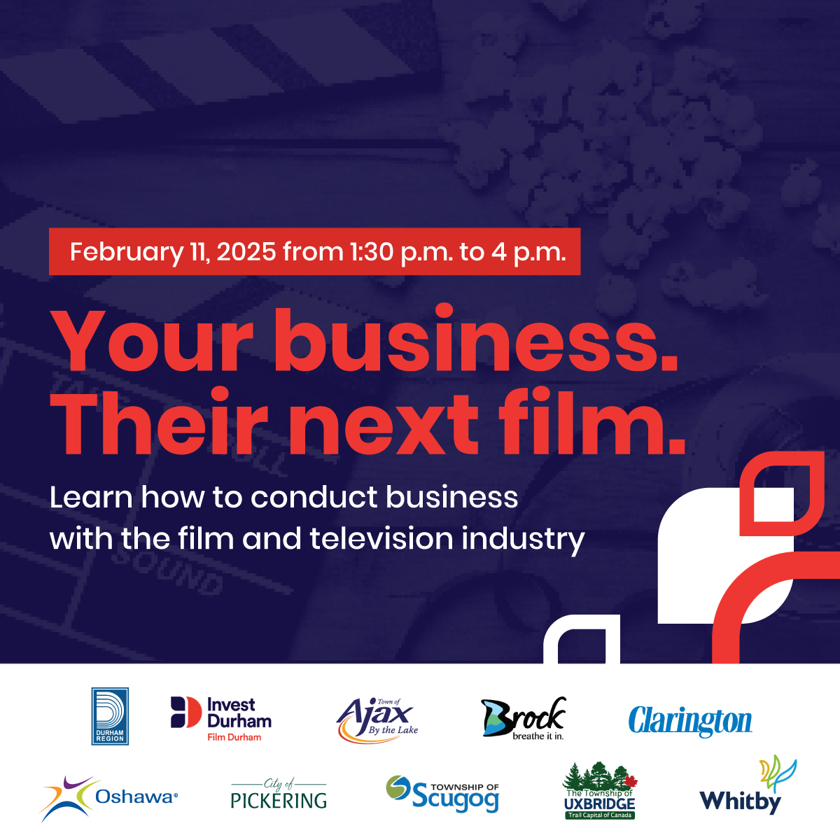 background with a blue overlay shows a film clapboard and popcorn on a table. Foreground text reads February 11, 2025 from1:30 p.m. to 4 p.m. Your business. Their next film. Learn how to conduct business with the film and television industry. On the bottom are the logos of participating partners.