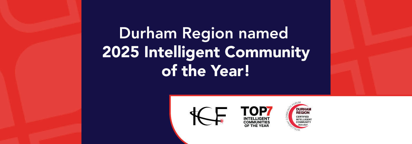 Durham Region is the 2025 top Intelligent Community of the Year! Whit text on a blue backdrop reads "Durham Region named 2025 top Intelligent Community of the Year!" Several logos appear on a red background at the bottom of the image.