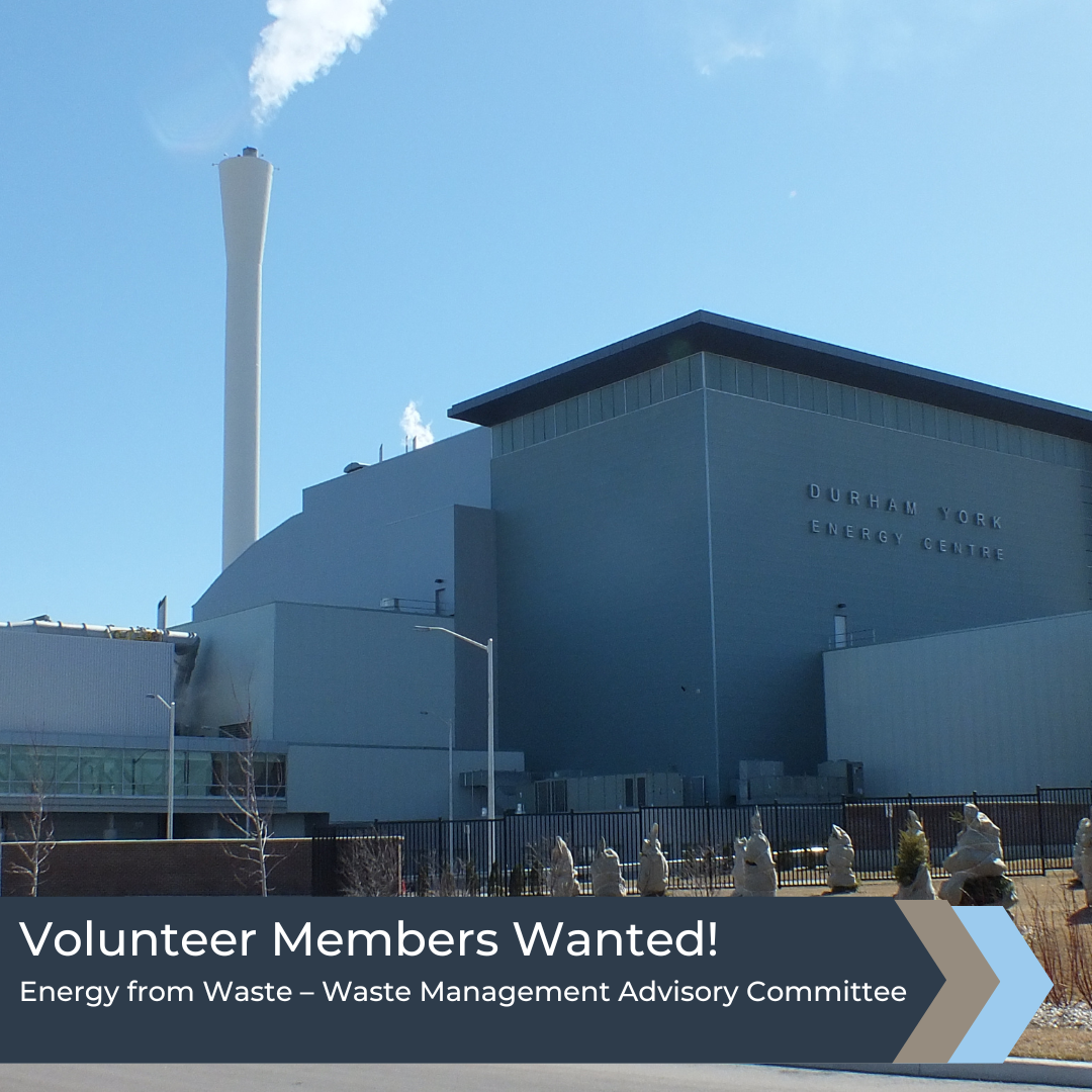 background shows exterior of Durham York Energy Centre with three chevron graphics on the bottom with the text: Volunteer Members Wanted! Energy from Waste – Waste Management Advisory Committee.  